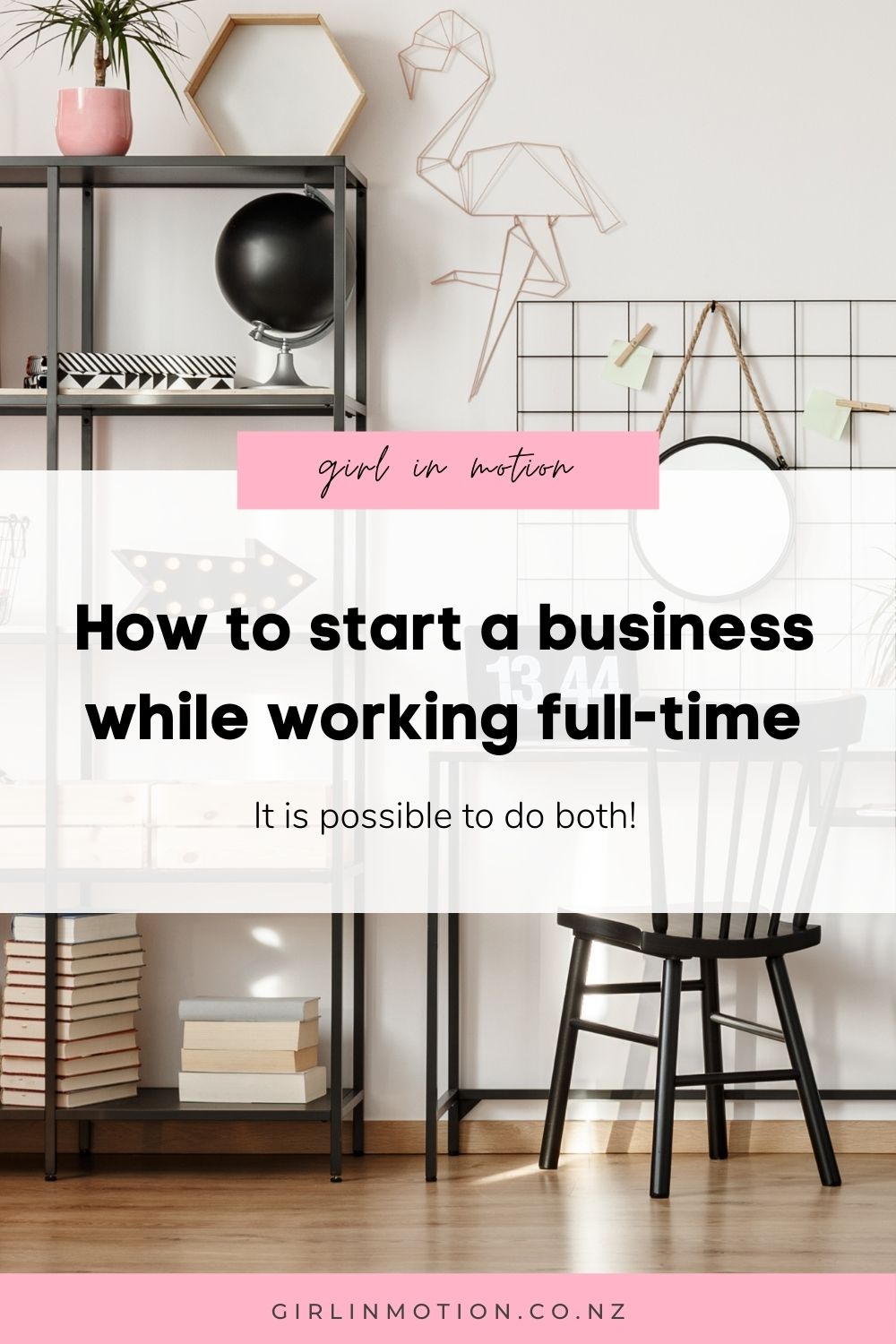 Start A Business While Working Full Time How to Start a Business While Working Full Time - Girl in Motion
